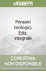 Pensieri teologici. Ediz. integrale