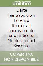 L'arte barocca, Gian Lorenzo Bernini e il rinnovamento urbanistico di Monterano nel Seicento libro