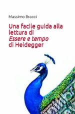 Una facile guida alla lettura di «Essere e tempo» di Heidegger libro