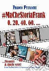 #Ma Che Storia Frank 0. 20. 40. 60... Incontri & storie vere libro di Frank