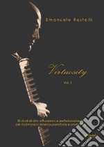 Virtuosity. 20 studi di alto virtuosismo e perfezionamento per fisarmonica sistema pianoforte e cromatico. Vol. 1