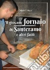 Il giovane fornaio di Santeramo e altri fatti libro di Nuzzi Michele