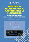 Elementi di elettrotecnica, radiotecnica ed elettronica per il conseguimento della patente di radioamatore libro