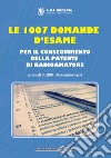 Le 1007 domande d'esame per il conseguimento della patente di radioamatore libro