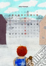 Il bidoccolo cattivo. Storia di affido. Ediz. illustrata libro