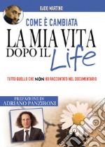 Come è cambiata la mia vita dopo il Life. Tutto quello che non ho raccontato nel documentario libro