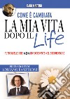 Come è cambiata la mia vita dopo il Life. Tutto quello che non ho raccontato nel documentario libro