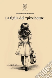 La figlia del Pizzicotto libro