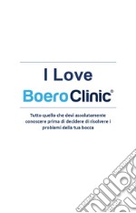 I love Boero Clinic. Tutto quello che devi assolutamente conoscere prima di decidere di risolvere i problemi della tua bocca