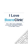 I love Boero Clinic. Tutto quello che devi assolutamente conoscere prima di decidere di risolvere i problemi della tua bocca libro