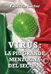 Virus: la più grande menzogna del secolo. Manuale per la sanità mentale ai tempi del coronavirus libro