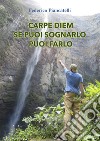 Carpe diem se puoi sognarlo puoi farlo libro