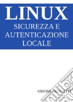 Linux. Sicurezza e autenticazione locale libro