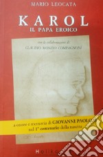 Karol. Il papa eroico a onore e memoria di Giovanni Paolo II nel 1° centenario della nascita