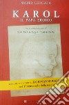 Karol. Il papa eroico a onore e memoria di Giovanni Paolo II nel 1° centenario della nascita libro