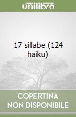 17 sillabe (124 haiku) libro
