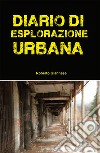 Diario di esplorazione urbana libro