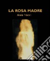 La rosa madre libro