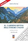 Il cammino divino dell'essere umano. Dal cielo alla terra e dall'uomo a Dio. Nuova ediz. libro di Gervasi Salvatore