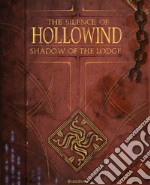 The silence of Hollowind: Shadow of the Lodge. Ediz. italiana