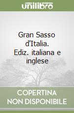 Gran Sasso d'Italia. Ediz. italiana e inglese libro