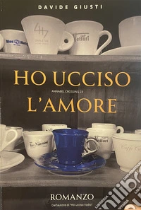 Ho ucciso l'amore. Annabel crossing 23 libro