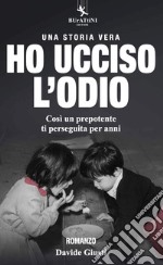 Ho ucciso l'odio libro