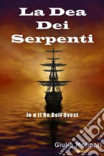 La dea dei serpenti. Io e il re dell'Ovest libro