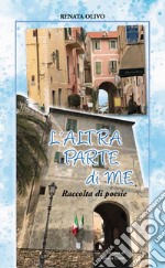 L'altra parte di me. Raccolta di poesie libro