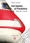 Dal Rapido al Pendolino. Storia dell'ETR.450 libro