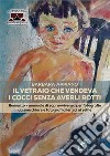 Il vetraio che vendeva i cocci senza averli rotti. Romanzo-manuale di sopravvivenza per fotografie da svecchiare e fotografi allergici ai selfie libro