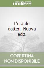 L'età dei datteri. Nuova ediz. libro