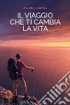 Il viaggio che ti cambia la vita libro