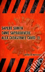 Sapere subito come sopravvivere alla catastrofe COVID-19