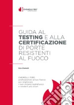 Guida al testing e alla certificazione di porte resistenti al fuoco. La più ampia panoramica di un settore complesso e dinamico libro