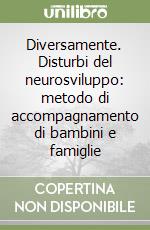 Diversamente. Disturbi del neurosviluppo: metodo di accompagnamento di bambini e famiglie libro