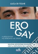 Ero gay. A Medjugorje ho ritrovato me stesso. Nuova ediz. libro