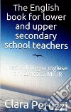 The English book for lower and upper school teachers libro di Peruzzi Clara