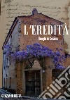 L'eredità. I luoghi di Cosima libro