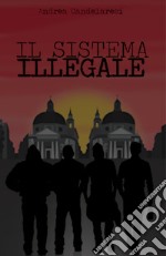 Il sistema illegale libro