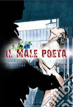 Il Male Poeta libro