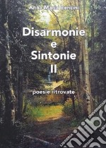 Disarmonie e sintonie. Vol. 2: Poesie ritrovate