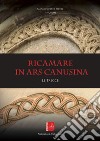 Ricamare in Ars canusina. Le trecce. Vol. 1: Manuale pratico-teorico libro