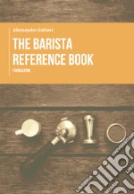 The barista reference book. Foundation libro