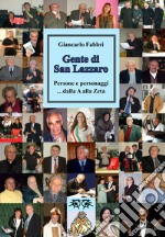 Gente di San Lazzaro. Persone e personaggi ... dalla A alla Zeta libro