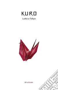 Kuro. Lutto a Tokyo libro