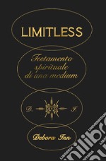 Limitless. Testamento spirituale di una medium. Ediz. bilingue