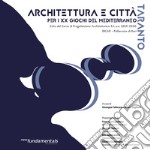 Architettura e città per i XX Giochi del Mediterraneo a Taranto. Esito del Corso di Progettazione Architettonica 4A 2019-2020, CdL in Architettura, Politecnico di Bari libro