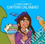 Il compleanno di capitan Calamaio. Ediz. illustrata