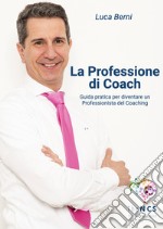 La professione di coach. Guida pratica per diventare un professionista del coaching libro